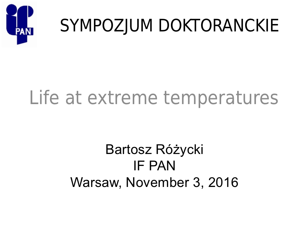 Sympozjum doktoranckie - Physics under extremal conditions: Life at extreme temperatures