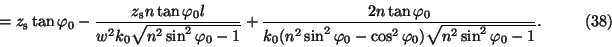 \begin{displaymath}\qquad=z_{\rm s}\tan\varphi_0-\frac{z_{\rm s}n\tan\varphi_0l}...
...phi_0
-\cos^2\varphi_0)\sqrt{n^2\sin^2\varphi_0-1}}. \eqno(38)\end{displaymath}