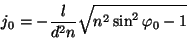 \begin{displaymath}j_0=-\frac{l}{d^2n}\sqrt{n^2\sin^2\varphi_0-1}\end{displaymath}