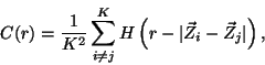 \begin{displaymath}C(r)={1\over K^2} \sum^K_{i\not=j} H\left( r-\vert\vec{Z}_i -\vec{Z}_j\vert\right),
\end{displaymath}