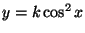 $y=k\cos^2x$