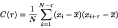 \begin{displaymath}C(\tau)={1\over N} \sum_{i=1}^{N-\tau} (x_i-\overline{x})(x_{i+\tau}-
\overline{x}) \end{displaymath}