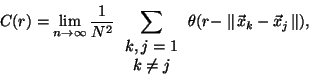 \begin{displaymath}C(r)=\lim_{n\rightarrow \infty} \frac{1}{N^2}
\sum_{\begin{a...
...array}} \theta(r-\parallel\!\vec{x}_k-
\vec{x}_j\!\parallel), \end{displaymath}