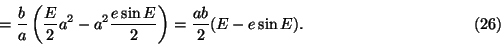 \begin{displaymath}\quad = {b\over a} \left( {E\over2} a^2 -a^2 {e\sin E \over2} \right)
={ab \over2} (E-e\sin E). \eqno(26)\end{displaymath}