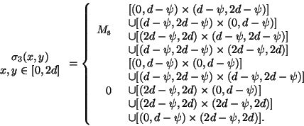 \begin{displaymath}\mbox{\hspace*{-6mm}} \begin{array}{c} \sigma _{3}(x,y)\\ x,y...
...,d-\psi)\times
(2d-\psi,2d)]. \end{array} \end{array} \right. \end{displaymath}