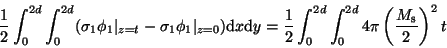 \begin{displaymath}\frac{1}{2} \int_{0}^{2d} \int_{0}^{2d}(\sigma_{1}\phi_{1}\ve...
...0}^{2d}\int_{0}^{2d}4\pi \left( \frac{M_{\rm s}}{2}\right)^{2}t\end{displaymath}