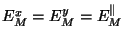 $E_{M}^{x}=E_{M}^{y}=E_{M}^{\parallel}$