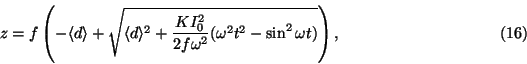 \begin{displaymath}z =
f\left(-\langle d\rangle + \sqrt{\langle d\rangle^2 + {K...
...ver
2f\omega^2}(\omega^2t^2-\sin^2\omega t)}\right), \eqno(16)\end{displaymath}
