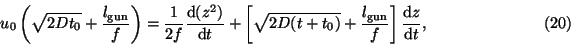 \begin{displaymath}u_0\left(\sqrt{2Dt_0} + {l_{\rm gun}\over f}\right)
= \frac{...
...
{l_{\rm gun}\over f}\right]{{\rm d}z\over {\rm d}t}, \eqno(20)\end{displaymath}