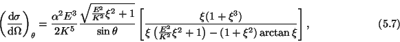 \begin{displaymath}\left({{\rm d}\sigma\over{\rm d}\Omega}\right)_\theta={\alpha...
...ver K^2}\xi^2+1\right)-(1+\xi^2)
\arctan\xi}\right],\eqno(5.7)\end{displaymath}