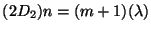 $(2D_2)n=(m+1)(\lambda)$