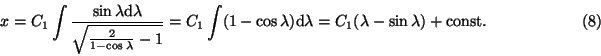 \begin{displaymath}x=C_1\int\frac{\sin
\lambda\rm d\lambda}{\sqrt{\frac2{1-\cos...
...da)
{\rm d}\lambda=C_1(\lambda-\sin\lambda)\rm +const.\eqno(8)\end{displaymath}